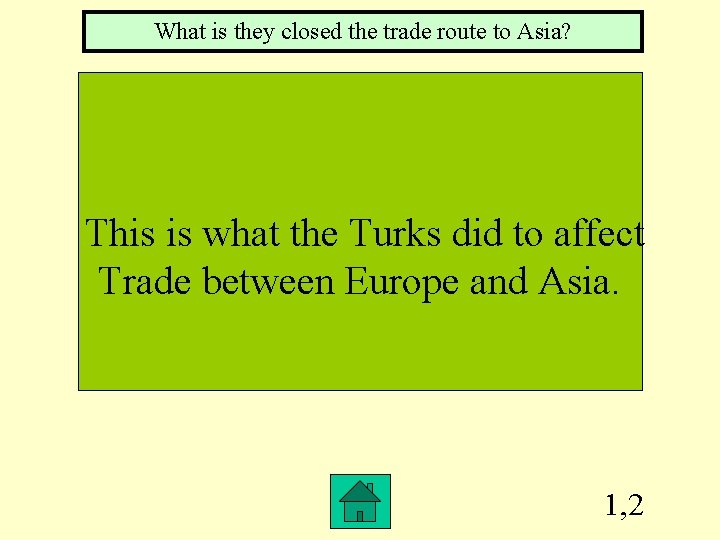 What is they closed the trade route to Asia? This is what the Turks