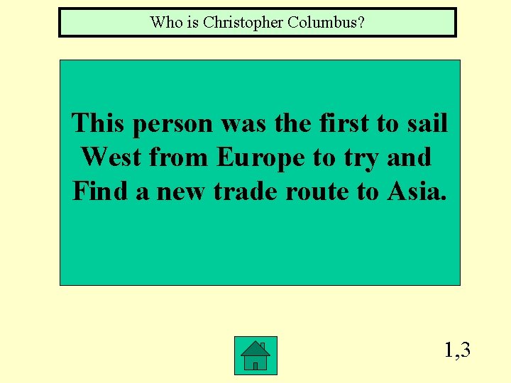 Who is Christopher Columbus? This person was the first to sail West from Europe