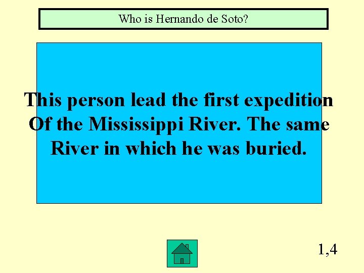 Who is Hernando de Soto? This person lead the first expedition Of the Mississippi