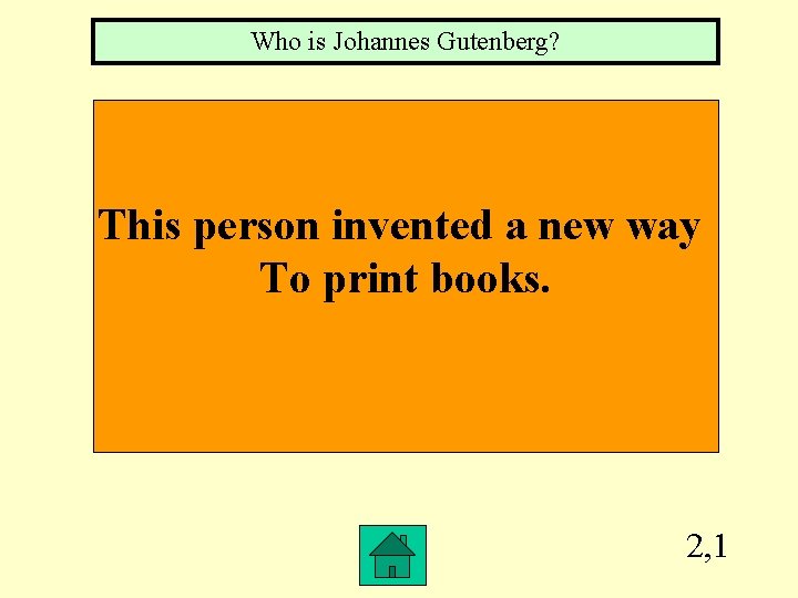 Who is Johannes Gutenberg? This person invented a new way To print books. 2,