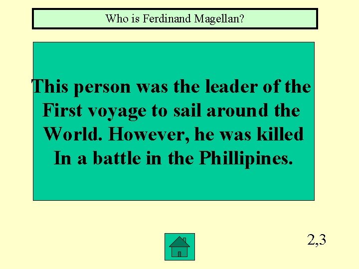 Who is Ferdinand Magellan? This person was the leader of the First voyage to