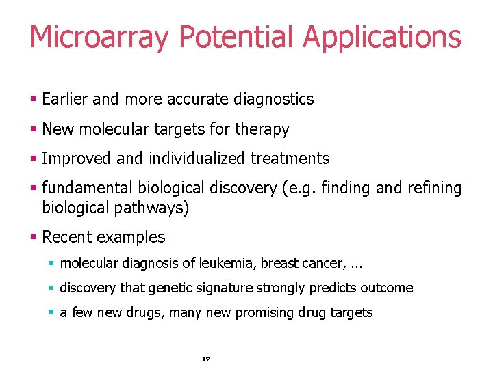 Microarray Potential Applications § Earlier and more accurate diagnostics § New molecular targets for Microarray Potential Applications § Earlier and more accurate diagnostics § New molecular targets for
