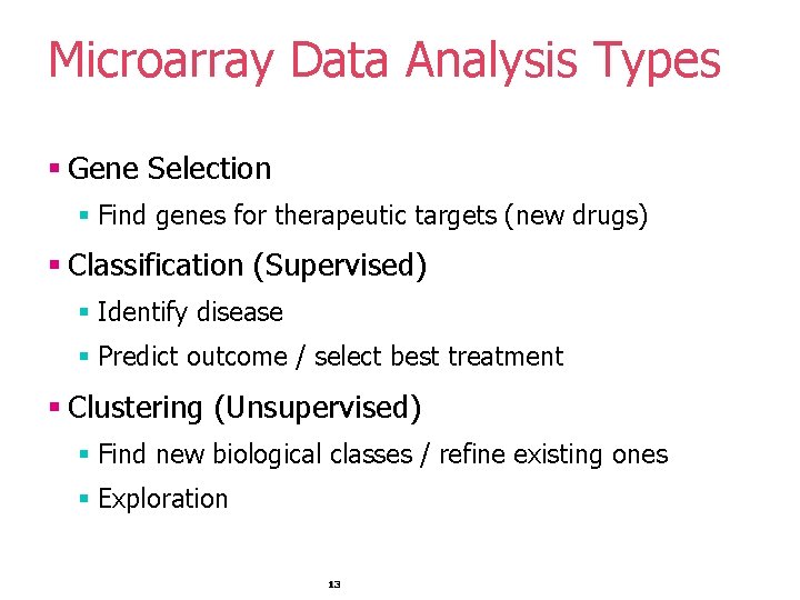 Microarray Data Analysis Types § Gene Selection § Find genes for therapeutic targets (new Microarray Data Analysis Types § Gene Selection § Find genes for therapeutic targets (new