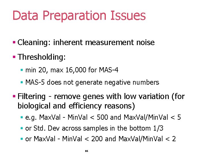 Data Preparation Issues § Cleaning: inherent measurement noise § Thresholding: § min 20, max Data Preparation Issues § Cleaning: inherent measurement noise § Thresholding: § min 20, max