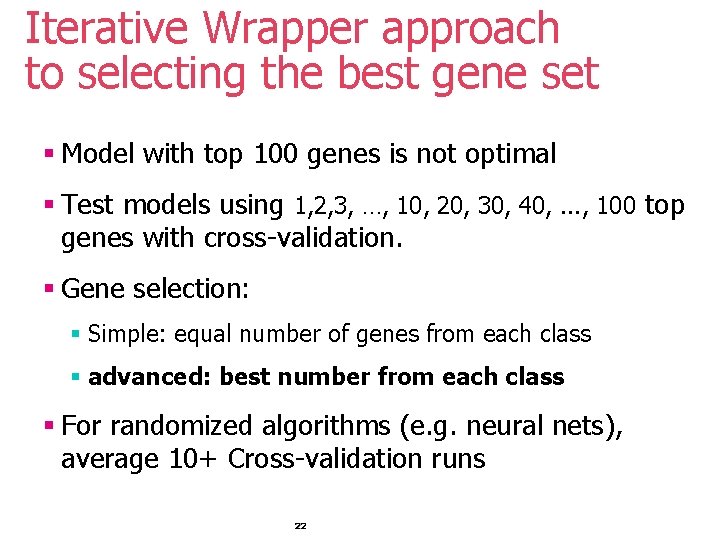 Iterative Wrapper approach to selecting the best gene set § Model with top 100 Iterative Wrapper approach to selecting the best gene set § Model with top 100