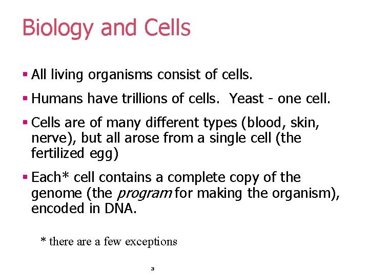 Biology and Cells § All living organisms consist of cells. § Humans have trillions Biology and Cells § All living organisms consist of cells. § Humans have trillions