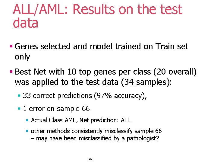 ALL/AML: Results on the test data § Genes selected and model trained on Train ALL/AML: Results on the test data § Genes selected and model trained on Train