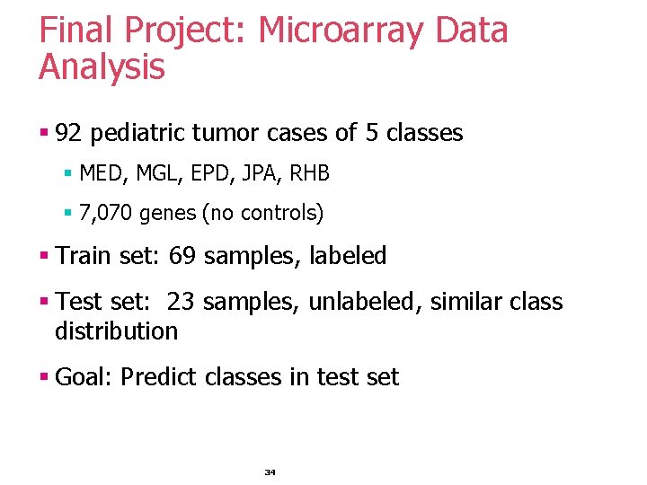 Final Project: Microarray Data Analysis § 92 pediatric tumor cases of 5 classes § Final Project: Microarray Data Analysis § 92 pediatric tumor cases of 5 classes §