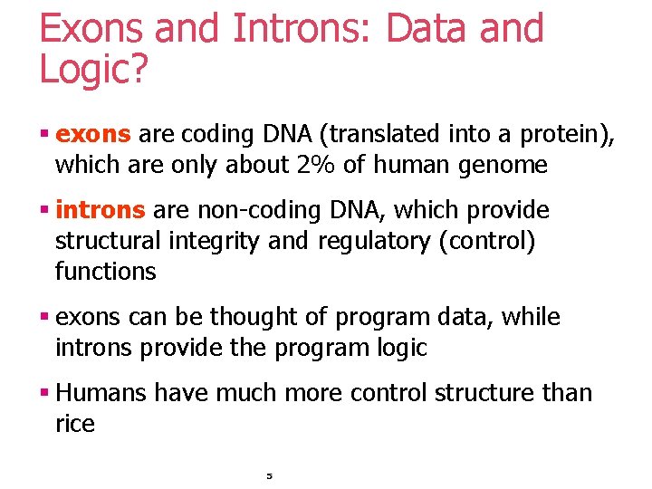 Exons and Introns: Data and Logic? § exons are coding DNA (translated into a Exons and Introns: Data and Logic? § exons are coding DNA (translated into a