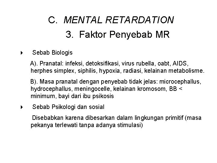 C. MENTAL RETARDATION 3. Faktor Penyebab MR 4 Sebab Biologis A). Pranatal: infeksi, detoksifikasi,