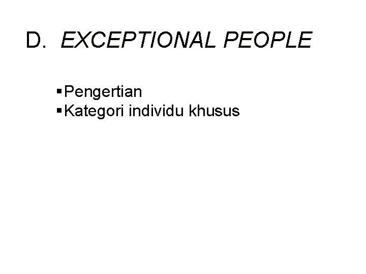 D. EXCEPTIONAL PEOPLE § Pengertian § Kategori individu khusus 