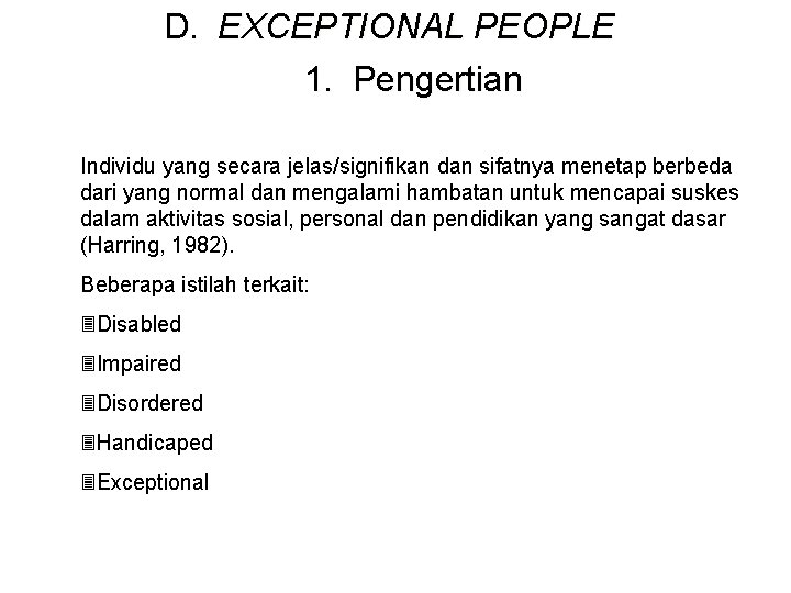 D. EXCEPTIONAL PEOPLE 1. Pengertian Individu yang secara jelas/signifikan dan sifatnya menetap berbeda dari