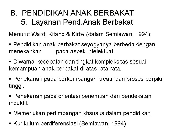 B. PENDIDIKAN ANAK BERBAKAT 5. Layanan Pend. Anak Berbakat Menurut Ward, Kitano & Kirby