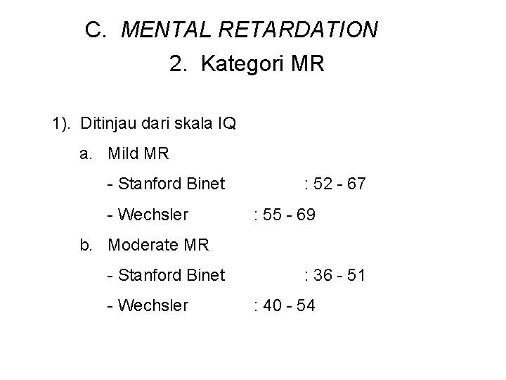 C. MENTAL RETARDATION 2. Kategori MR 1). Ditinjau dari skala IQ a. Mild MR