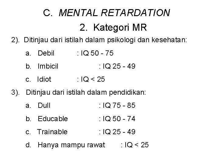 C. MENTAL RETARDATION 2. Kategori MR 2). Ditinjau dari istilah dalam psikologi dan kesehatan: