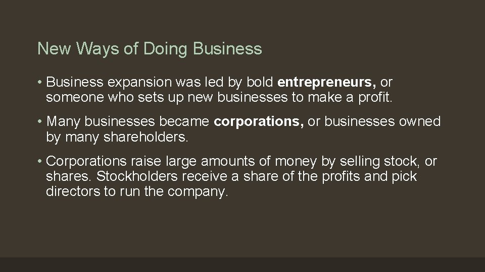 New Ways of Doing Business • Business expansion was led by bold entrepreneurs, or
