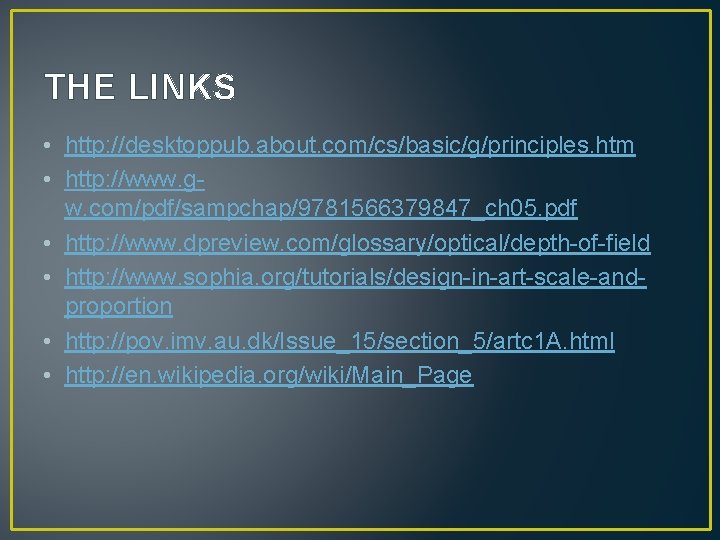 THE LINKS • http: //desktoppub. about. com/cs/basic/g/principles. htm • http: //www. gw. com/pdf/sampchap/9781566379847_ch 05.
