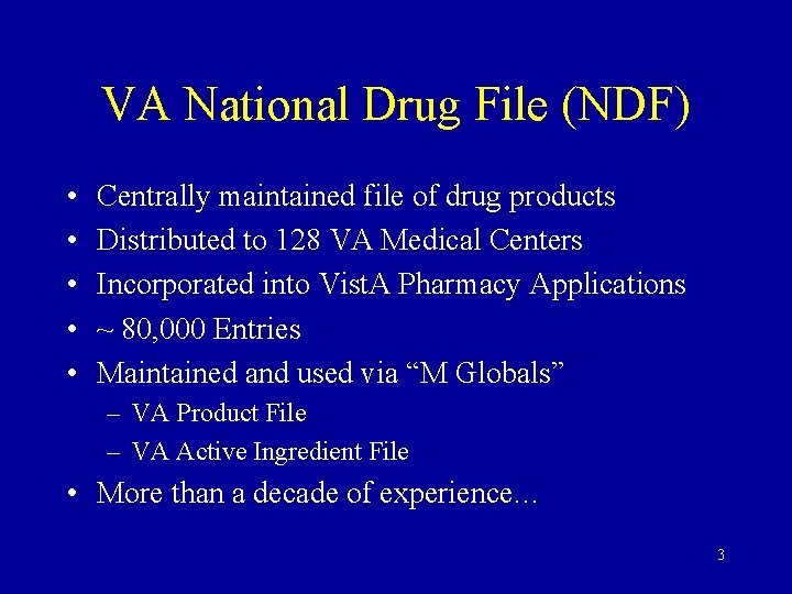 VA National Drug File (NDF) • • • Centrally maintained file of drug products