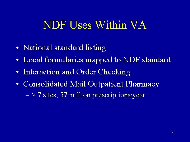 NDF Uses Within VA • • National standard listing Local formularies mapped to NDF
