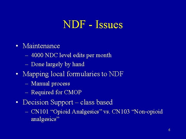 NDF - Issues • Maintenance – 4000 NDC level edits per month – Done