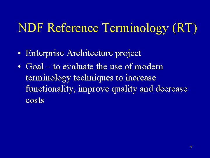 NDF Reference Terminology (RT) • Enterprise Architecture project • Goal – to evaluate the