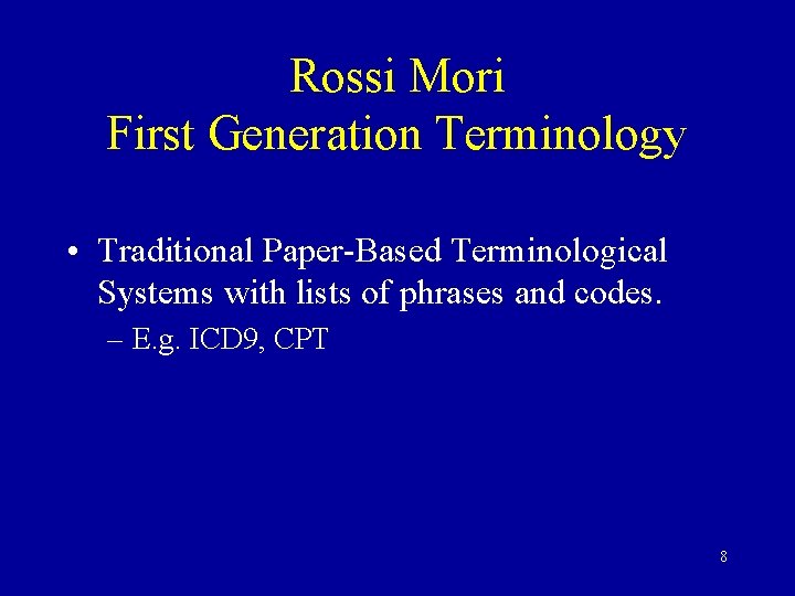 Rossi Mori First Generation Terminology • Traditional Paper-Based Terminological Systems with lists of phrases