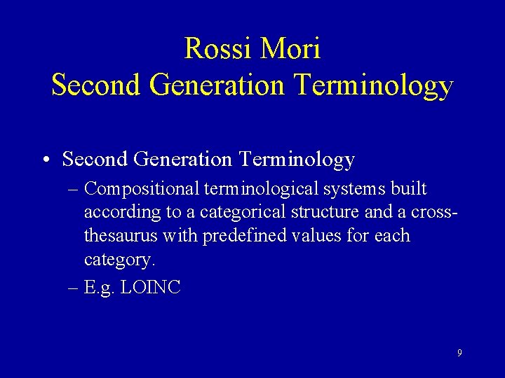 Rossi Mori Second Generation Terminology • Second Generation Terminology – Compositional terminological systems built