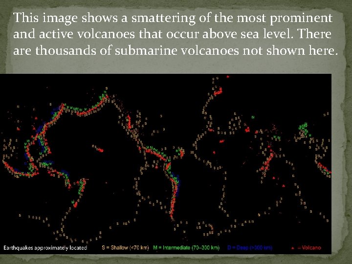 This image shows a smattering of the most prominent and active volcanoes that occur