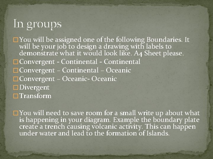 In groups � You will be assigned one of the following Boundaries. It will