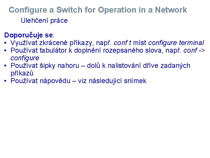 Configure a Switch for Operation in a Network Ulehčení práce Doporučuje se: • Využívat