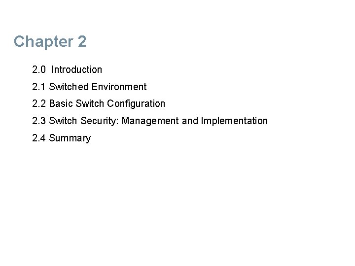 Chapter 2 2. 0 Introduction 2. 1 Switched Environment 2. 2 Basic Switch Configuration