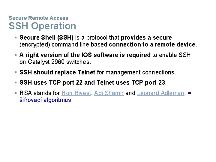 Secure Remote Access SSH Operation § Secure Shell (SSH) is a protocol that provides