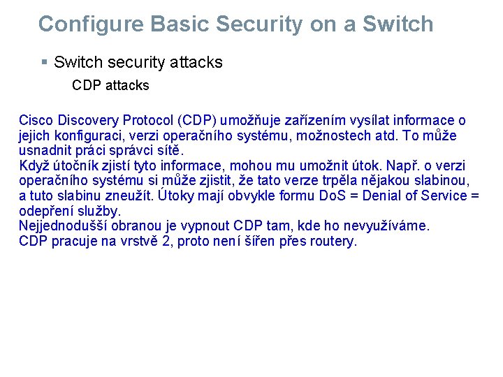 Configure Basic Security on a Switch § Switch security attacks CDP attacks Cisco Discovery