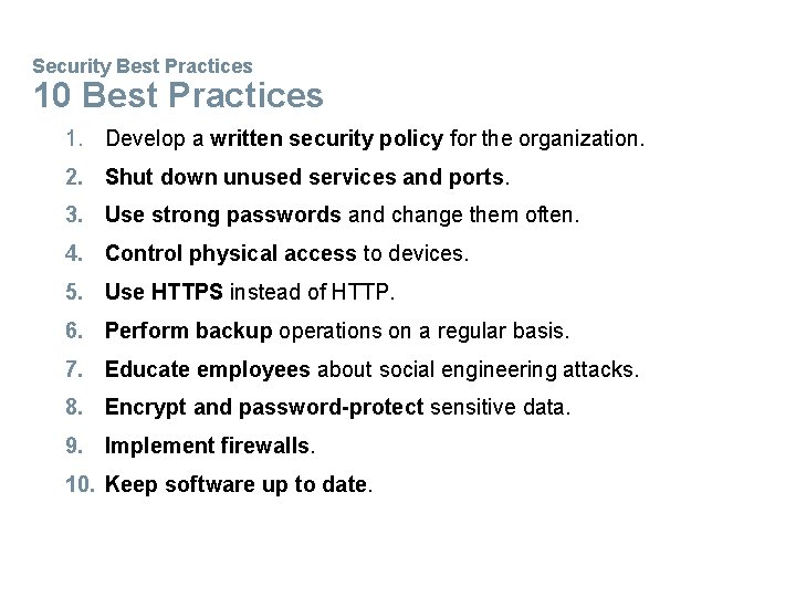Security Best Practices 10 Best Practices 1. Develop a written security policy for the