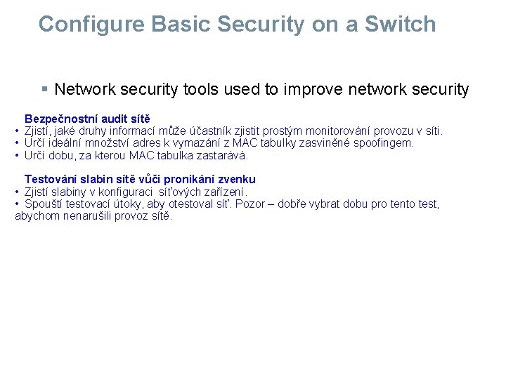 Configure Basic Security on a Switch § Network security tools used to improve network