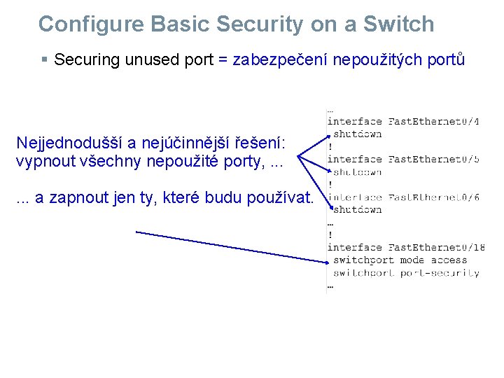 Configure Basic Security on a Switch § Securing unused port = zabezpečení nepoužitých portů