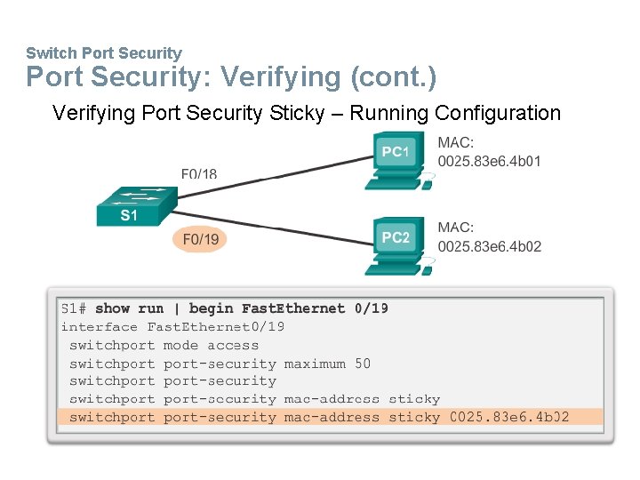 Switch Port Security: Verifying (cont. ) Verifying Port Security Sticky – Running Configuration 