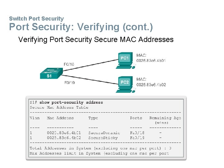 Switch Port Security: Verifying (cont. ) Verifying Port Security Secure MAC Addresses 