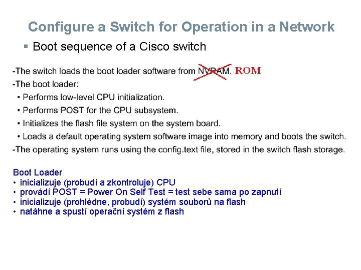 Configure a Switch for Operation in a Network § Boot sequence of a Cisco