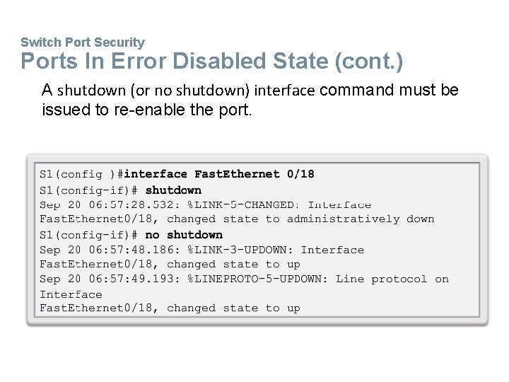 Switch Port Security Ports In Error Disabled State (cont. ) A shutdown (or no