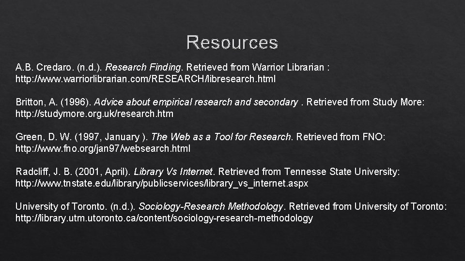 Resources A. B. Credaro. (n. d. ). Research Finding. Retrieved from Warrior Librarian :