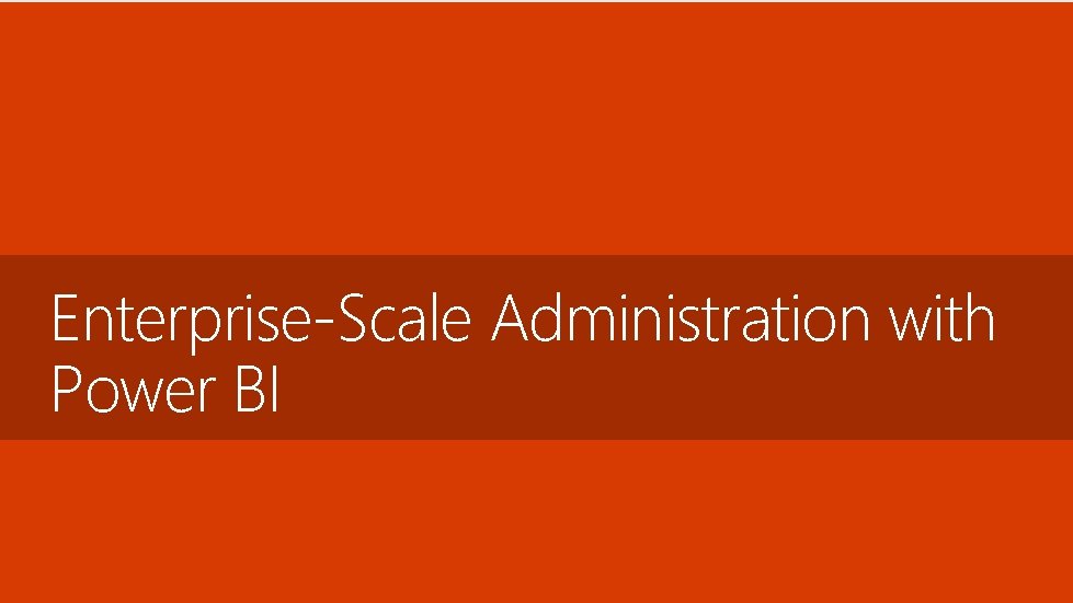 Enterprise-Scale Administration with Power BI 