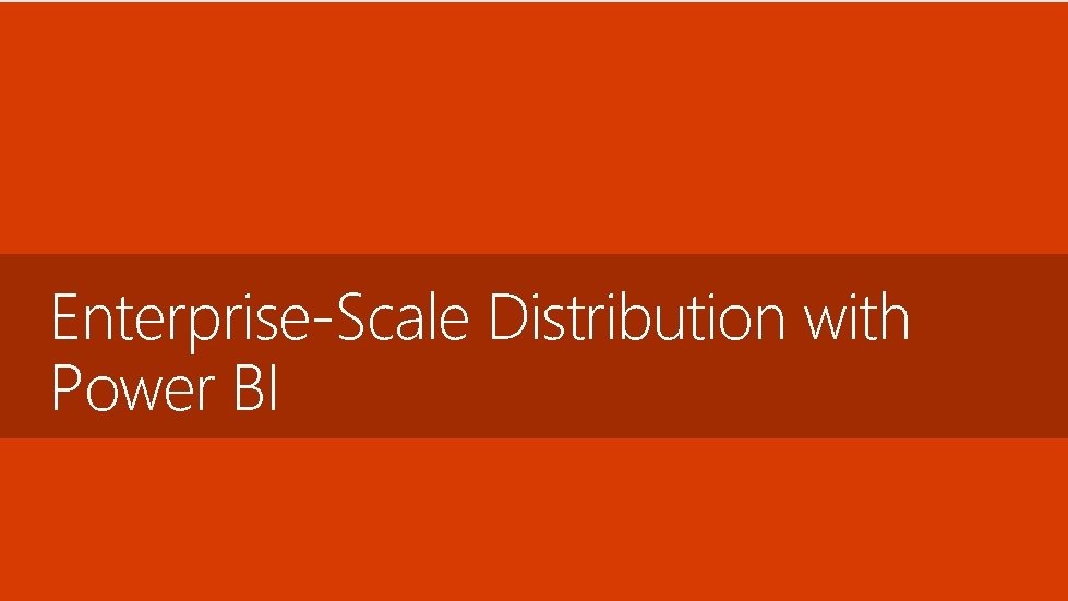 Enterprise-Scale Distribution with Power BI 