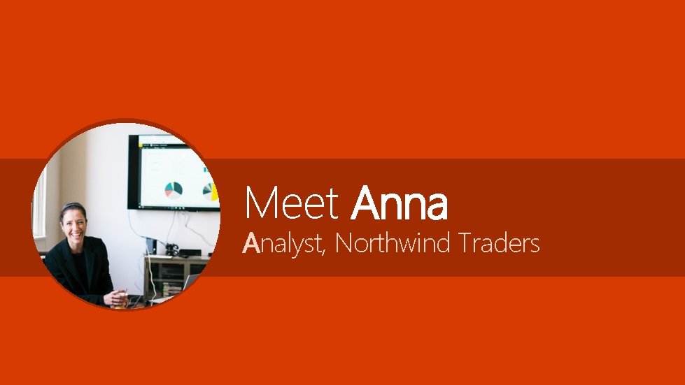 Meet Anna Analyst, Northwind Traders 