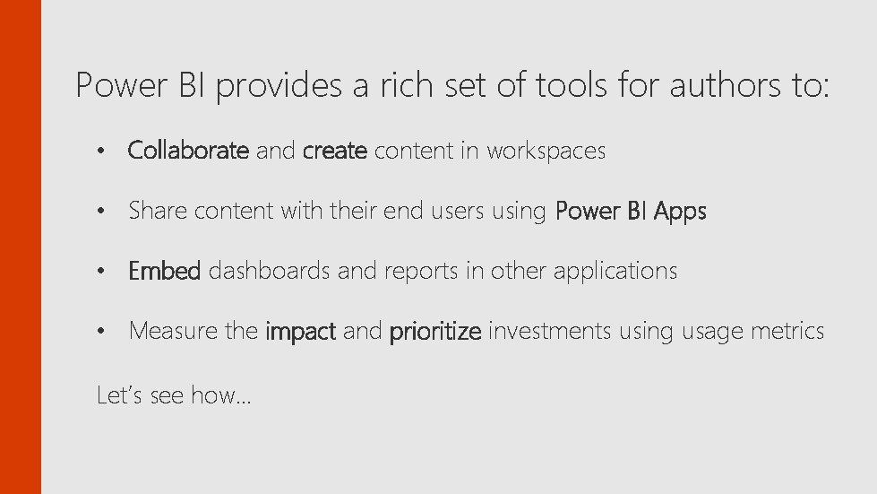 Power BI provides a rich set of tools for authors to: • Collaborate and