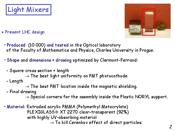 Light Mixers Present LHC design • Produced (10 000) and tested in the Optical