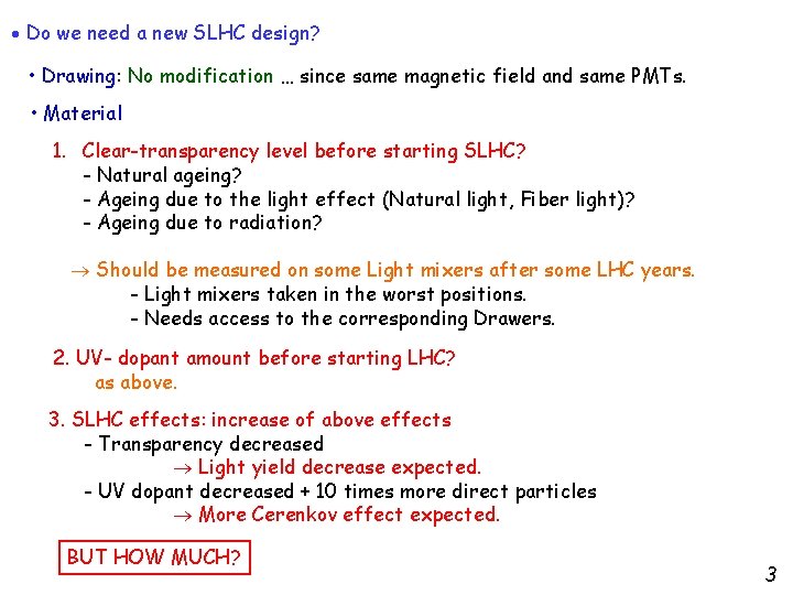  Do we need a new SLHC design? • Drawing: No modification … since