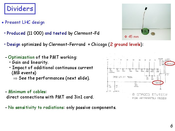 Dividers Present LHC design • Produced (11 000) and tested by Clermont-Fd 45 mm