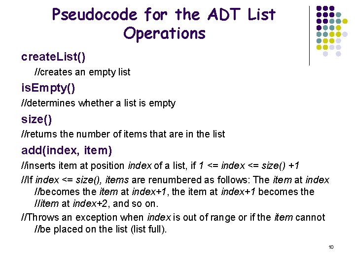Pseudocode for the ADT List Operations create. List() //creates an empty list is. Empty()