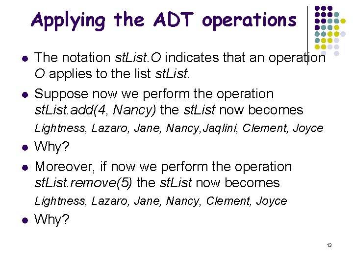 Applying the ADT operations l l The notation st. List. O indicates that an